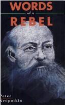 Peter Kropotkin: Words of a Rebel (Paperback, 1996, Black Rose Books)