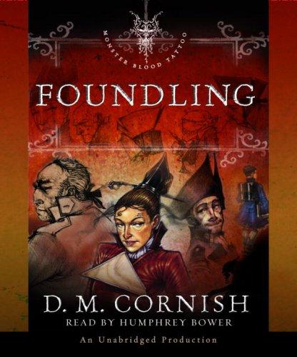 D.M. Cornish: Foundling (Monster Blood Tattoo, Book 1) (AudiobookFormat, 2007, Listening Library (Audio))
