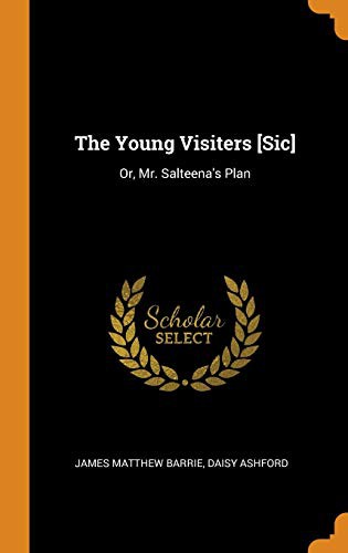 Daisy Ashford, J. M. Barrie: The Young Visiters [sic] (Hardcover, 2018, Franklin Classics Trade Press)