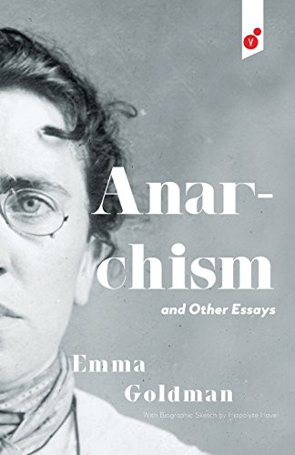 Emma Goldman: Anarchism and Other Essays (Paperback, 2017, Vertvolta Press)