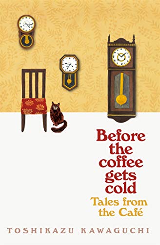 Toshikazu Kawaguchi: Tales from the Cafe: Before the Coffee Gets Cold (EBook, 2020, Picador)
