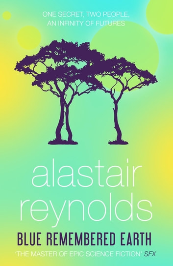 Alastair Reynolds: Blue Remembered Earth (EBook, 2012, Gollancz)