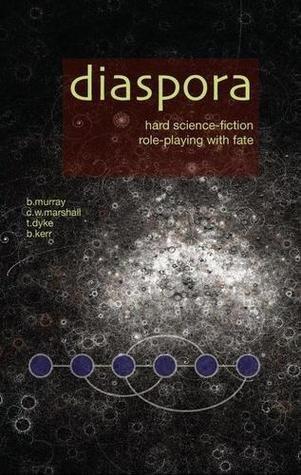 B. Murray: Diaspora: Hard Science-Fiction Role-Playing with Fate