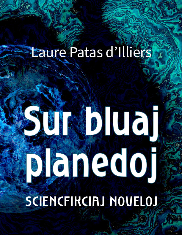 Laure Patas d’Illiers: Sur bluaj planedoj (EBook, Esperanto language, 2021, Espéranto France)