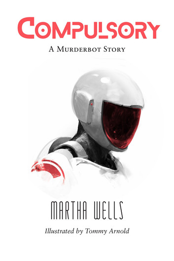 Martha Wells: Compulsory (EBook, 2023, Subterranean Press)