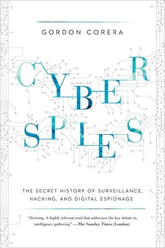 Gordon Corera: Cyberspies (2016, Pegasus Books)