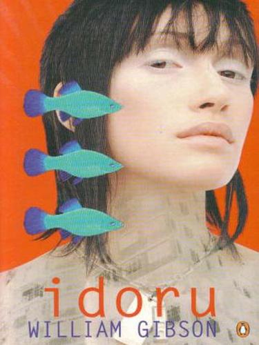 William Gibson, William F. Gibson: Idoru (EBook, 2009, Penguin Group UK)