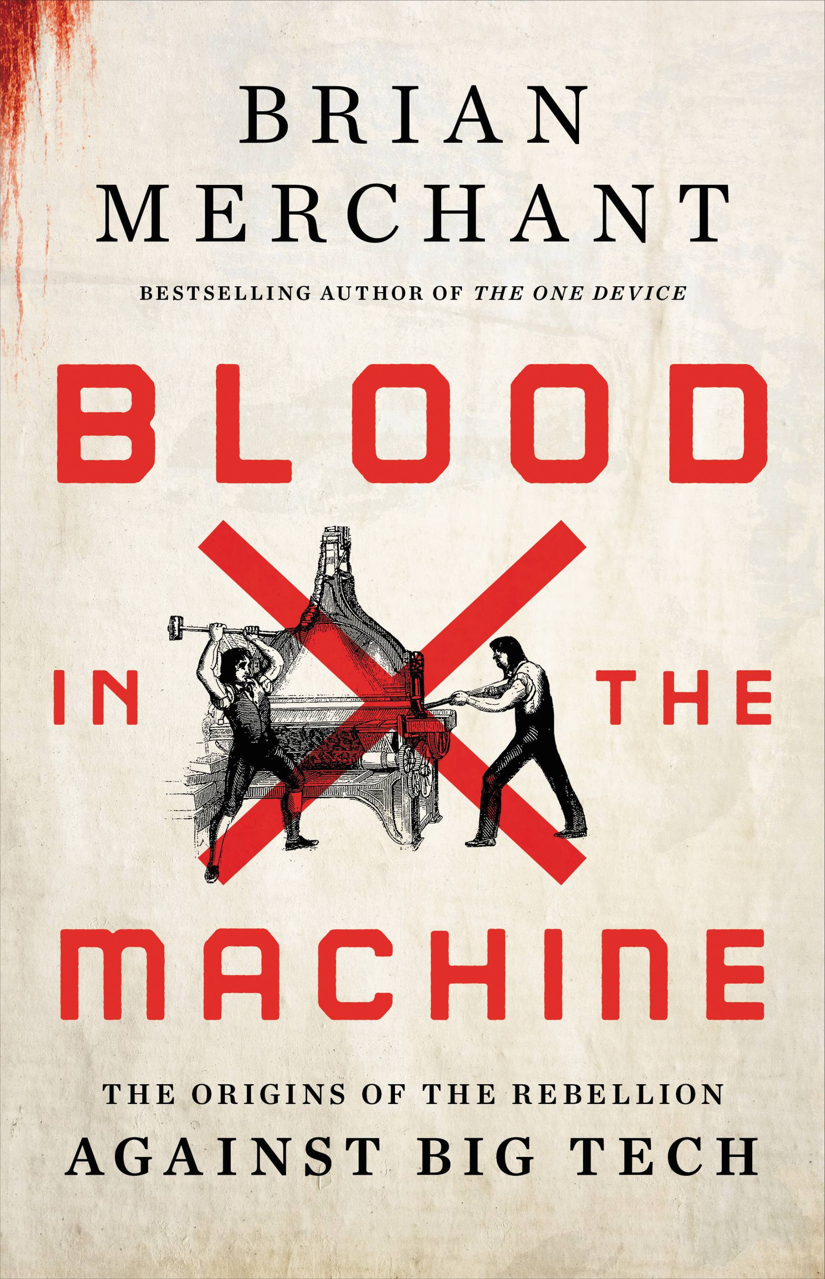 Brian Merchant: Blood in the Machine (2022, Little Brown & Company)