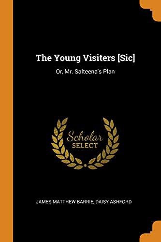 Daisy Ashford, J. M. Barrie: The Young Visiters [Sic] (Paperback, 2018, Franklin Classics Trade Press)