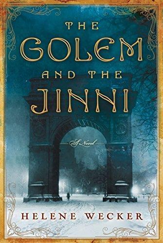 Helene Wecker: The Golem and the Jinni (The Golem and the Jinni, #1) (2013)