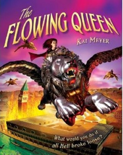 Kai Meyer: The Flowing Queen (2005, Egmont)