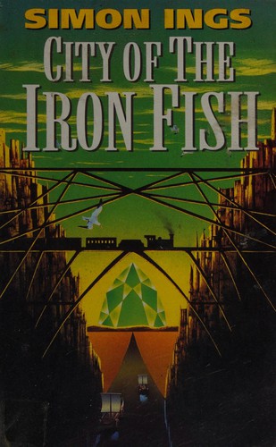 Simon Ings: City of the Iron Fish (1994, HarperCollins)