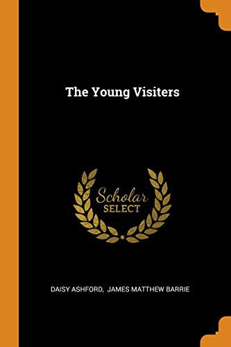 Daisy Ashford, J. M. Barrie: The Young Visiters (Paperback, 2018, Franklin Classics Trade Press)