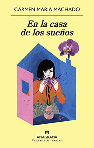 Carmen Maria Machado, Laura Salas Rodríguez: En la casa de los sueños (Paperback, 2021, Editorial Anagrama)