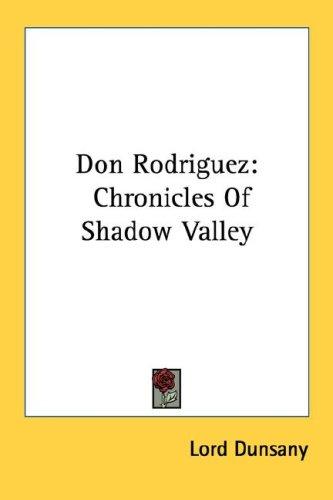 Lord Dunsany: Don Rodriguez (Paperback, 2007, Kessinger Publishing, LLC)