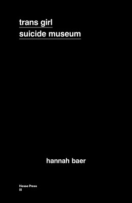 Hannah Baer: Trans Girl Suicide Museum (2019, Hesse Press)