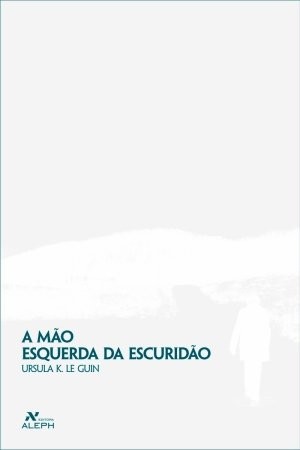 Ursula K. Le Guin: A Mão Esquerda da Escuridão (Portuguese language, 2008, Editora Aleph)