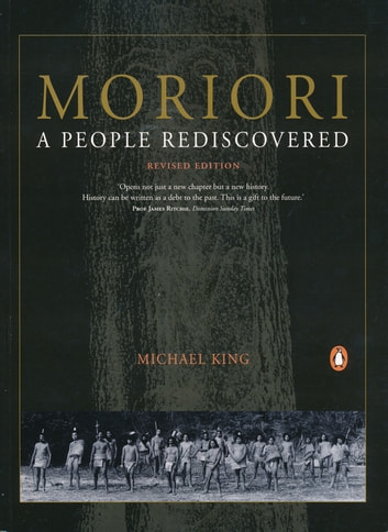 Michael King: Moriori: A People Rediscovered (EBook, 2017, Penguin Random House New Zealand)