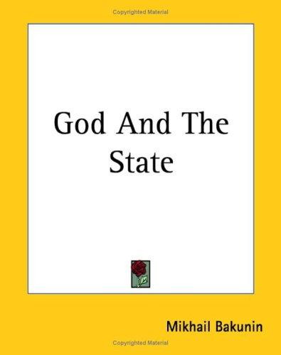 Mikhail Aleksandrovich Bakunin: God And The State (2004, Kessinger Publishing)
