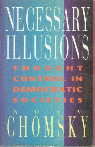 Noam Chomsky: Necessary illusions (1991, Anansi)