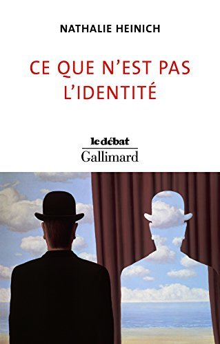 Nathalie Heinich: Ce que n'est pas l'identité (Paperback, Français language, Gallimard)