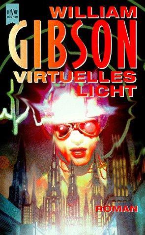 William Gibson, William F. Gibson: Virtuelles Licht (German language, 1996, Heyne Verlag)