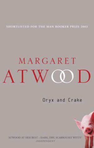 Margaret Atwood: Oryx and Crake (Paperback, 2004, Virago)