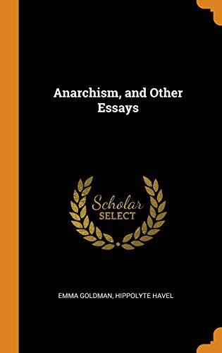 Emma Goldman, Hippolyte Havel: Anarchism, and Other Essays (Hardcover, 2018, Franklin Classics)