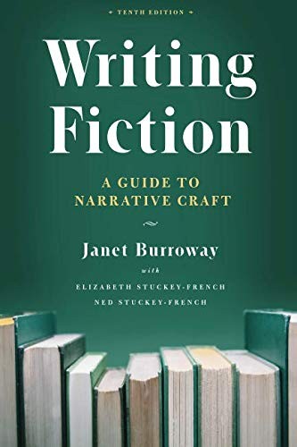 Elizabeth Stuckey-French, Ned Stuckey-French, Janet Burroway: Writing Fiction, Tenth Edition (Paperback, 2019, University of Chicago Press)