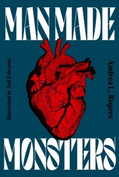 Andrea L. Rogers, Jeffrey Edwards: Man-Made Monsters (2022, Levine Querido)