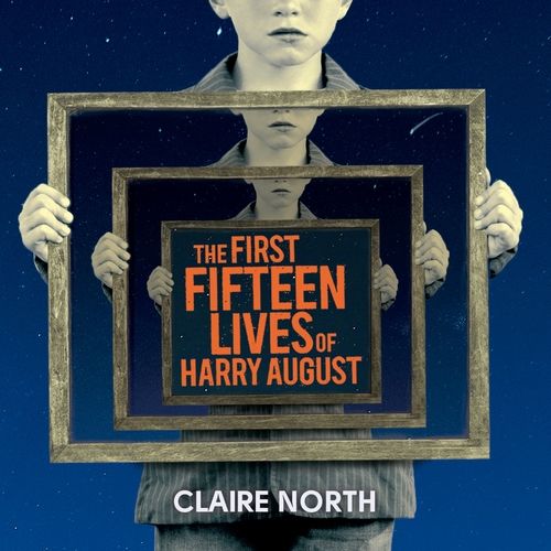 Claire North: The First Fifteen Lives of Harry August (AudiobookFormat, 2014)