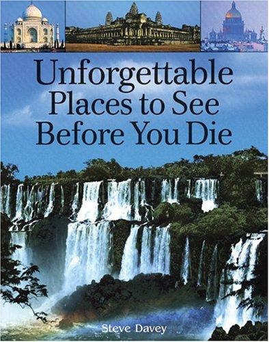 Steve Davey: Unforgettable places to see before you die (2004, Firefly Books)