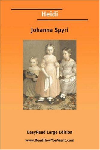 Johanna Spyri: Heidi [EasyRead Large Edition] (Paperback, 2006, ReadHowYouWant.com)