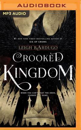 Leigh Bardugo, Peter Ganim, Fred Berman, Lauren Fortgang, Elizabeth Evans, Kevin T. Collins, Jay Snyder, Brandon Rubin, Roger Clark: Crooked Kingdom (AudiobookFormat, 2016, Audible Studios on Brilliance Audio, Audible Studios on Brilliance)