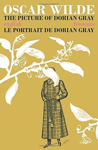 Oscar Wilde: The Picture of Dorian Gray / Le Portrait de Dorian Gray: Bilingual Parallel Text in English/Francais