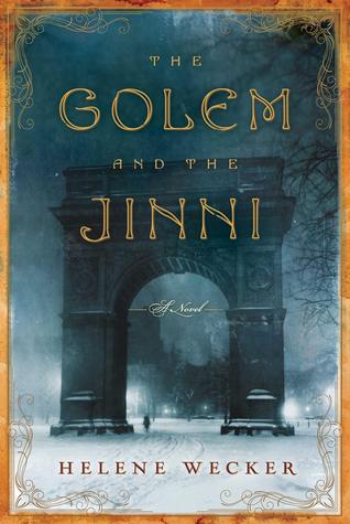 Helene Wecker: The Golem and the Jinni (2013, Harper)