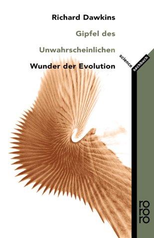 Richard Dawkins, Lalla Ward: Gipfel des Unwahrscheinlichen. Wunder der Evolution. (Paperback, German language, 2001, Rowohlt Tb.)