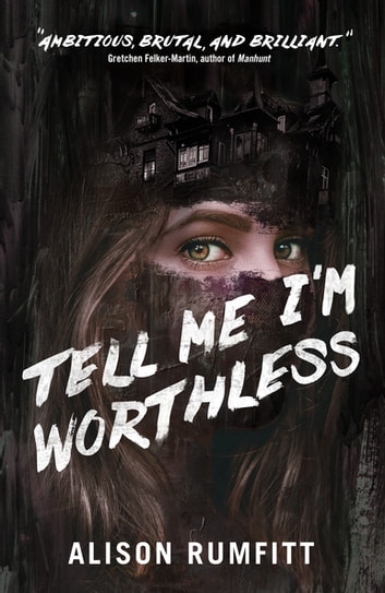 Alison Rumfitt: Tell Me I'm Worthless (EBook, 2023, Tor Nightfire)
