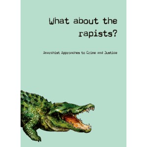 CrimethInc., The Escape Committee: What about the rapists? (Paperback, 2018, Brighton ABC & Active)