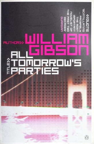 William Gibson, William F. Gibson: All tomorrow's parties (2000, Penguin Books, Penguin Books Canada)