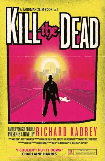 Richard Kadrey: Kill the Dead (EBook, 2010, HarperCollins Publishers)