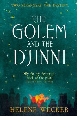 Helene Wecker: The Golem and the Djinni (2014)