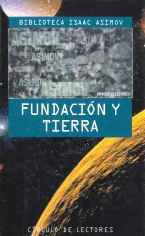 _, Isaac Asimov: Fundación y Tierra (1995, Circulo de Lectores)