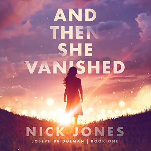 Nick Jones, Ray Porter: And Then She Vanished (2021, Blackstone Publishing)