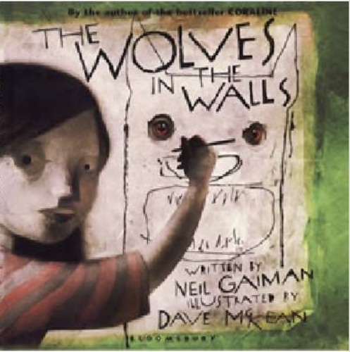 Dave McKean, Neil Gaiman: The  wolves in the walls (2003, Bloomsbury Children's)
