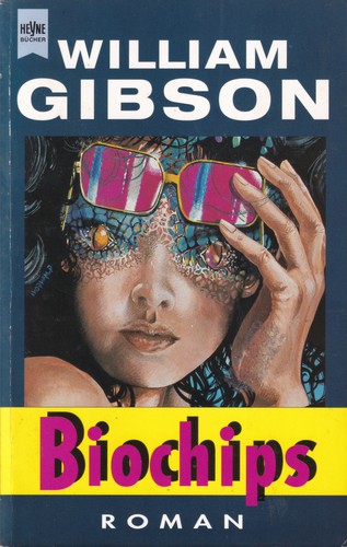 William Gibson, William F. Gibson: Biochips (German language, 1995, Wilhelm Heyne Verlag)