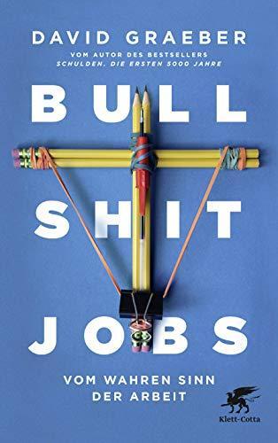 David Graeber: Bullshit Jobs vom wahren Sinn der Arbeit (German language, 2018)