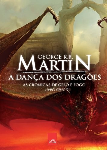 George R. R. Martin, George R. R. Martin: Cronicas de Gelo e Fogo - A Danca dos Dragoes - Livro Cinco (Em Portugues do Brasil) (Paperback, 2012, Leya)