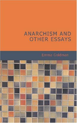 Emma Goldman: Anarchism and Other Essays (Paperback, 2007, BiblioBazaar)