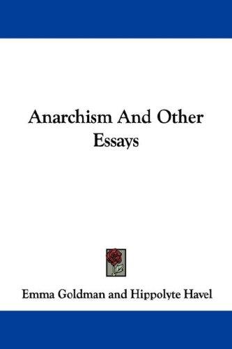 Emma Goldman: Anarchism And Other Essays (Paperback, 2007, Kessinger Publishing, LLC)